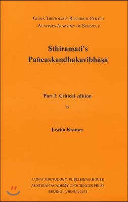 Sthiramatis Pancaskandhakavibhasa: Part 1: Critical Edition. Part 2: Diplomatic Edition