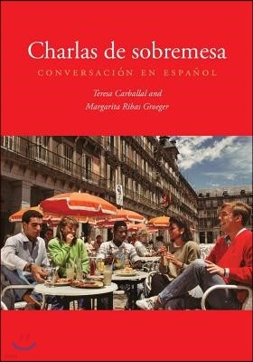 Charlas de Sobremesa: Conversacion En Espanol