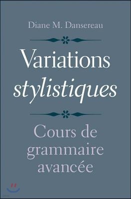 Variations Stylistiques: Cours de Grammaire Avancee