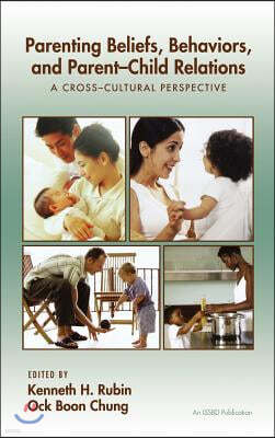 Parenting Beliefs, Behaviors, and Parent-Child Relations: A Cross-Cultural Perspective