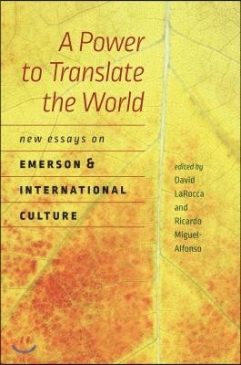 A Power to Translate the World: New Essays on Emerson and International Culture