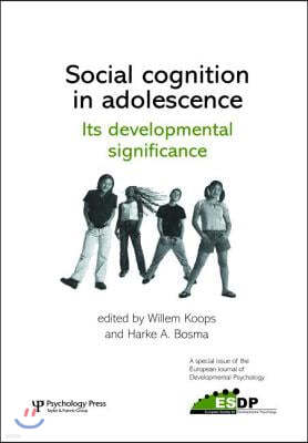 Social Cognition in Adolescence: Its Developmental Significance