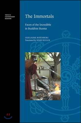 Univ of Hawaii Pr The Immortals: Faces of the Incredible in Buddhist Burma