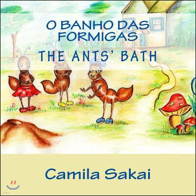 O Banho das Formigas - The Ants' Bath: Bilingue - Bilingual