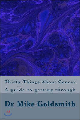 Thirty Things about Cancer: A Guide to Getting Through