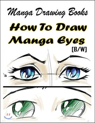 Manga Drawing Books How to Draw Manga Eyes: Learn Japanese Manga Eyes And Pretty Manga Face