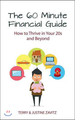The 60 Minute Financial Guide: How to Thrive in Your 20s and Beyond