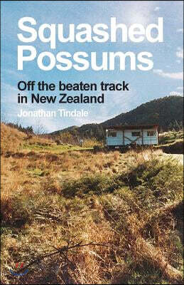 Squashed Possums: Off the Beaten Track in New Zealand