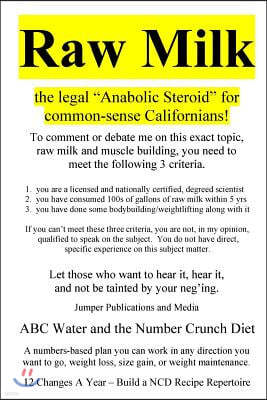 Raw Milk: the legal "Anabolic Steroid" for common-sense Californians!