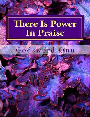 There Is Power in Praise: When God, Who Is Fearful in Praises, Steps Down
