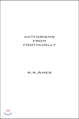 ah!forisms from foot in jolly
