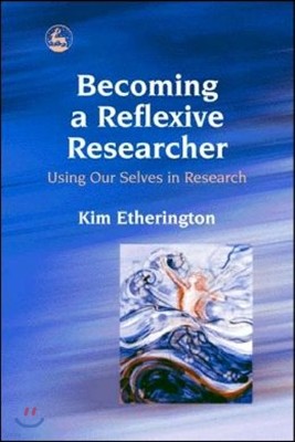 Becoming a Reflexive Researcher - Using Our Selves in Research