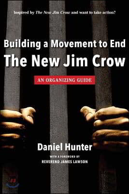 Building a Movement to End the New Jim Crow: an organizing guide