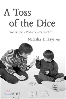 A Toss of the Dice: Stories from a Pediatrician's Practice