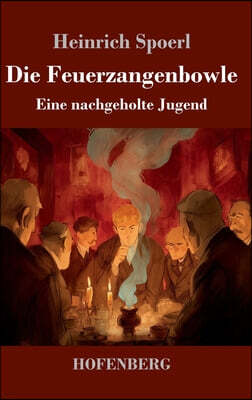 Die Feuerzangenbowle: Eine nachgeholte Jugend
