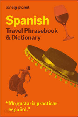 Lonely Planet Spanish Travel Phrasebook & Dictionary: Learn Essential Phrases & Vocabulary 3,500 Word Two-Way Dictionary Pull-Out Fast Phrases Card Tr