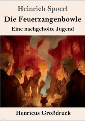 Die Feuerzangenbowle (Großdruck): Eine nachgeholte Jugend