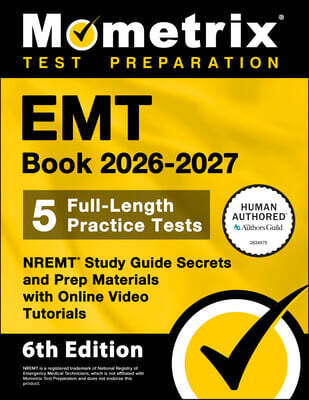 EMT Book 2026-2027 - 5 Full-Length Practice Tests, Nremt Study Guide Secrets and Prep Materials with Online Video Tutorials: [6th Edition]