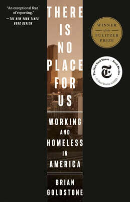 There Is No Place for Us: Working and Homeless in America (Pulitzer Prize Winner)