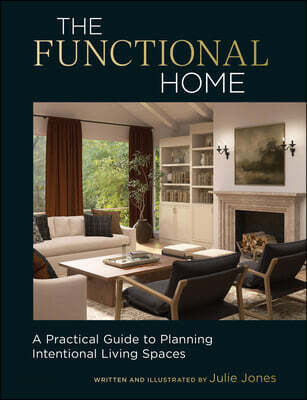 The Functional Home: A Practical Guide to Planning Intentional Living Spaces