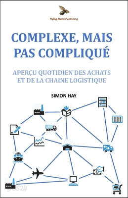 Complexe, Mais Pas Compliqué: Aperçu quotidien des achats et de la chaîne logistique