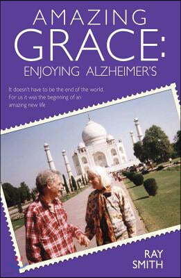 Amazing Grace: Enjoying Alzheimer's