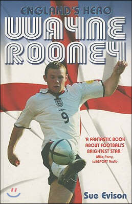 Wayne Rooney: England's Hero