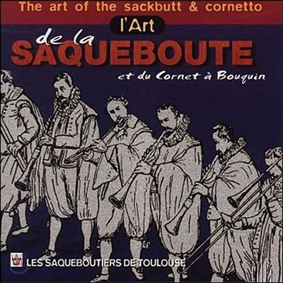 Les Saqueboutiers de Toulouse  ڳ  (The Art of the Sackbutt and Cornetto)