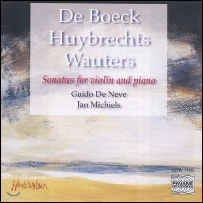 Guido De Neve 벨기에 작곡가의 바이올린 소나타 - 드 뵈크 / 휘브레히트 / 바우테르스 (De Boeck / Huybrechts / Wauters: Violin Sonatas)