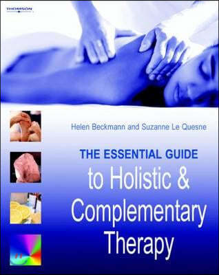 The essential guide to holistic and complementary therapy