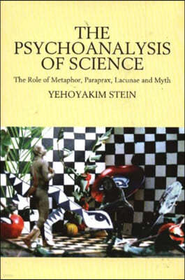 Psychoanalysis of Science: The Role of Metaphor, Paraprax, Lacunae and Myth