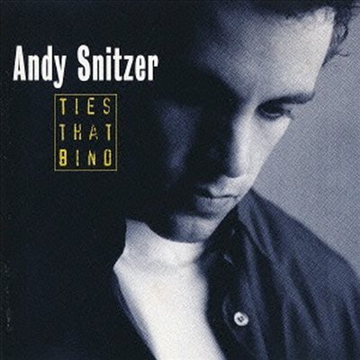 Andy Snitzer - Ties That Bind (Ltd. Ed)(Remastered)(일본반)(CD)