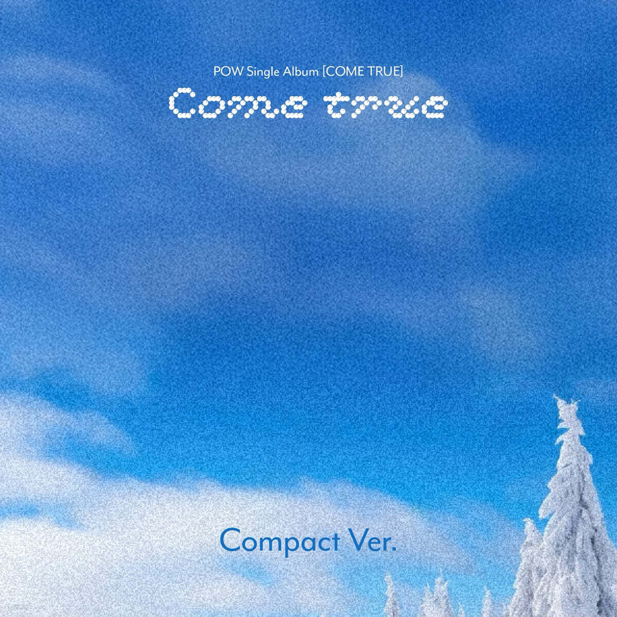 POW (파우) - Single Album : COME TRUE [Compact Ver.]