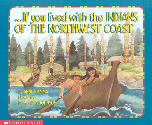 ...If You Lived with the Indians of the Northwest Coast                                             