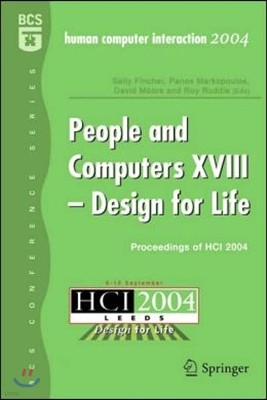 People and Computers XVIII - Design for Life: Proceedings of Hci 2004