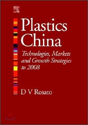 Plastics China: Technologies, Markets and Growth Strategies to 2008