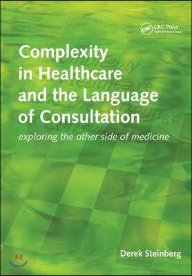 Complexity in Healthcare and the Language of Consultation: Exploring the Other Side of Medicine