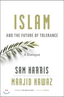 Islam and the Future of Tolerance: A Dialogue