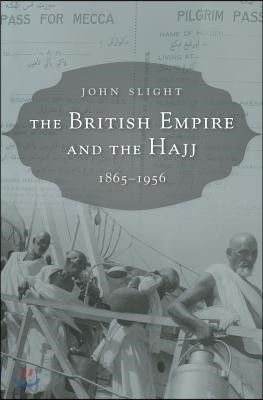 The British Empire and the Hajj: 1865-1956