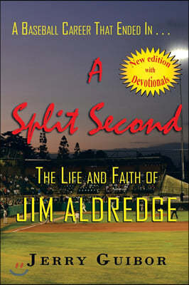 A Baseball Career That Ended in . . . a Split Second: The Life and Faith of Jim Aldredge