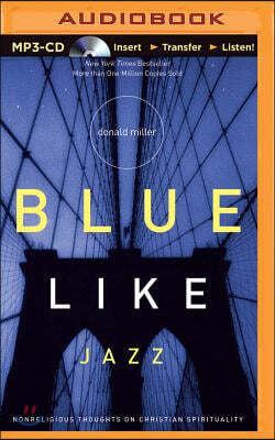 Blue Like Jazz: Nonreligious Thoughts on Christian Spirituality