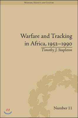 Warfare and Tracking in Africa, 1952?1990