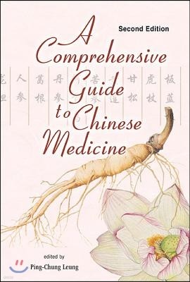 Comprehensive Guide to Chinese Medicine, a (Second Edition)