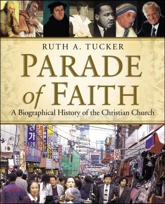 Parade of Faith: A Biographical History of the Christian Church