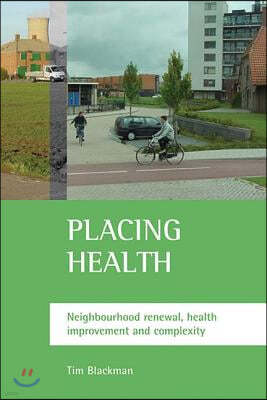 Placing Health: Neighbourhood Renewal, Health Improvement and Complexity