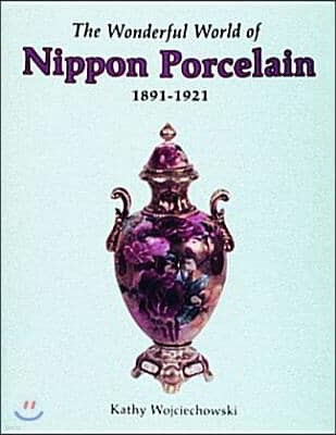 The Wonderful World of Nippon Porcelain, 1891-1921