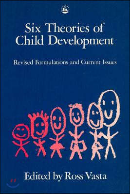 Six Theories of Child Development: Revised Formulations and Current Issues