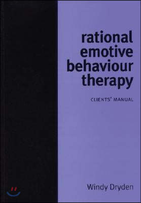 Rational Emotive Behaviour Therapy: Clients' Manual