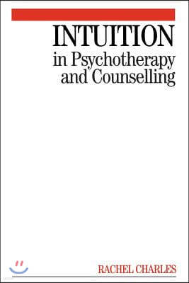 Intuition in Psychotherapy and Counselling