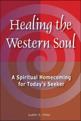 Healing the Western Soul: A Spiritual Homecoming for Today's Seeker